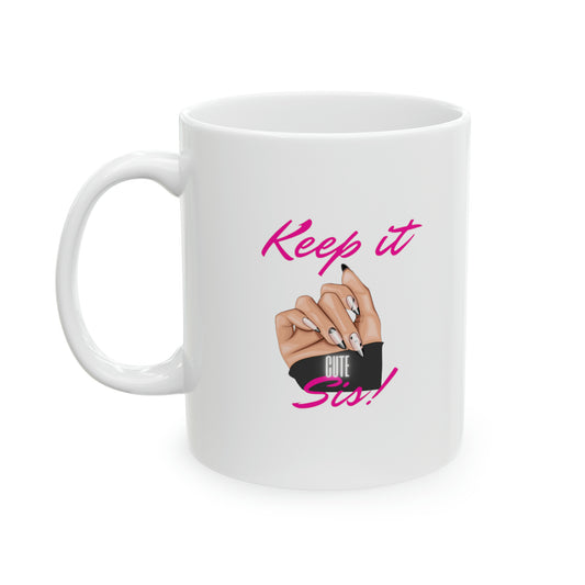 " Keep It Cute Sis" Ceramic Mug, 11oz